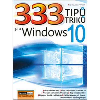 333 tipů a triků pro Windows 10 - Karel Klatovský – Hledejceny.cz