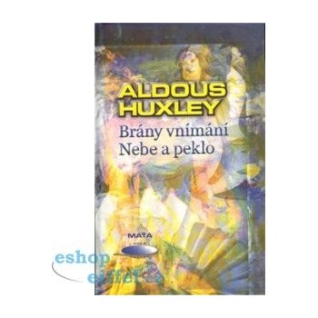 Brány vnímání. Nebe a peklo Aldous Huxley