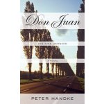 Don Juan: His Own Version Handke PeterPaperback – Hledejceny.cz