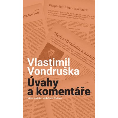 Vondruška Vlastimil - Úváhy a komentáře -- Národ, politika, společnost, historie – Hledejceny.cz
