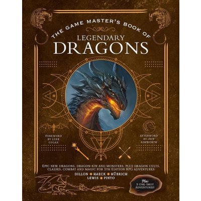 The Game Masters Book of Legendary Dragons: Epic New Dragons, Dragon-Kin and Monsters, Plus Dragon Cults, Classes, Combat and Magic for 5th Edition R