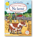 Axel Scheffler Moje první - hledej a najdi! Na farmě – Hledejceny.cz