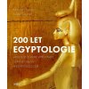 Kniha 200 let egyptologie - Miroslav Verner, Ivana Faryová