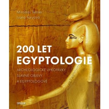 200 let egyptologie - Miroslav Verner, Ivana Faryová