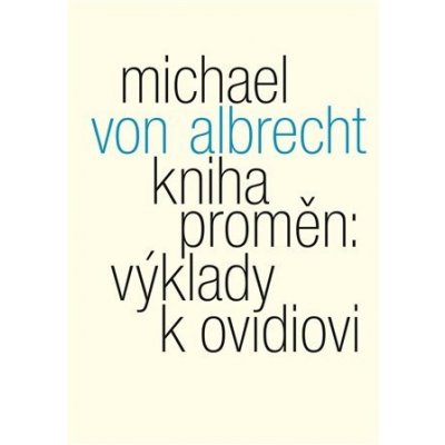 Kniha proměn: výklady k Ovidiovi - Albrecht Michael von