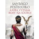 Kniha A Iulia vyzvala bohy na souboj - Santiago Posteguillo