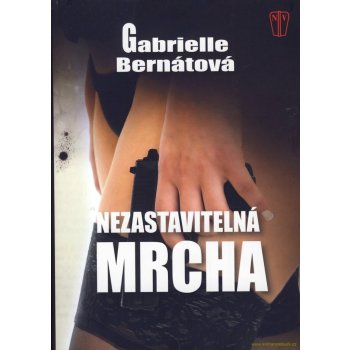 Nezastavitelná mrcha - Bernátová Gabrielle