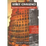 Střet civilizací -- Boj kultur a proměna světového řádu - Samuel P. Huntington – Sleviste.cz