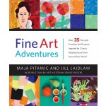 Fine Art Adventures: Over 35 Fun and Creative Art Projects Inspired by Classic Masterpieces from Around the World