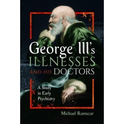 George IIIs Illnesses and his Doctors
