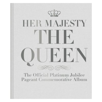 Her Majesty the Queen: The Official Platinum Jubilee Pageant Commemorative Album