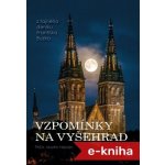 Vzpomínky na Vyšehrad: Z tajného deníku Františka Buzka - Martin Herzán – Hledejceny.cz