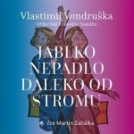 Jablko nepadlo daleko od stromu - Vlastimil Vondruška - Čte Martin Zahálka – Hledejceny.cz