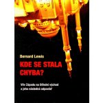 Kde se stala chyba? - Bernard Lewis – Hledejceny.cz