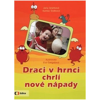 Draci v hrnci chrlí nové nápady - Strýčková Jana, Teslíková Kamila