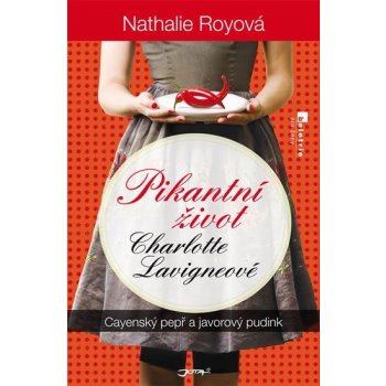 Pikantní život Charlotte Lavigneové - Cayenský pepř a javorový pudink - Royová Nathalie