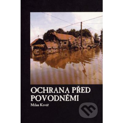 Ochrana před povodněmi - Milan Kovář – Hledejceny.cz