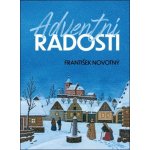 Adventní radosti - František Novotný – Hledejceny.cz
