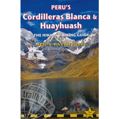 Peru's Cordilleras Blanca & Huayhuash průvodce 1st 2015 Trailblazer – Zbozi.Blesk.cz