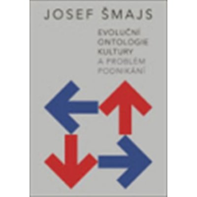 Evoluční ontologie kultury a problém podnikání Josef Šmajs