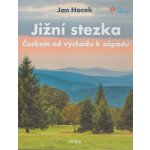 Jižní stezka Českem od západu k východu - Jan Hocek – Hledejceny.cz