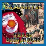 Explosives - Three Ring Circus CD – Hledejceny.cz