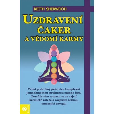 Uzdravení čaker a vědomí karmy - Sherwood Keith – Hledejceny.cz