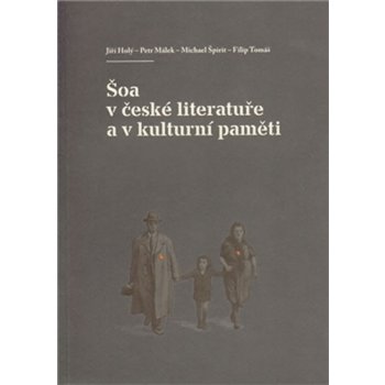 Šoa v české literatuře a v kulturní paměti Michael Špirit