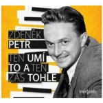 Zdeněk Petr - Ten umí to a ten zas tohle CD – Hledejceny.cz