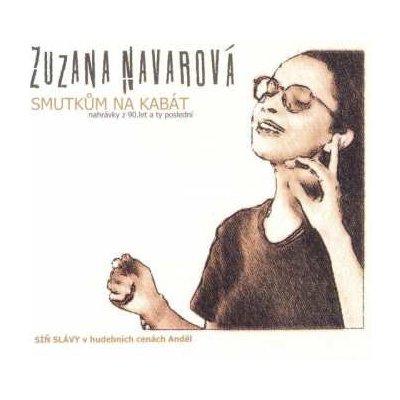 CD Zuzana Navarová: Smutkům Na Kabát (Nahrávky Z 90.let A Ty Poslední)