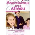 Asertivitou proti stresu - Praško Ján, Prašková Hana – Hledejceny.cz