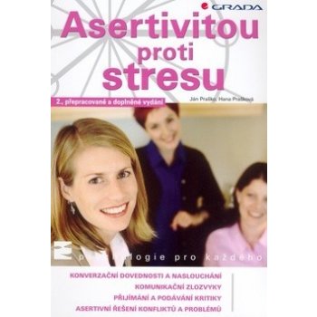 Asertivitou proti stresu - Praško Ján, Prašková Hana