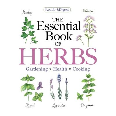 Reader's Digest the Essential Book of Herbs: Gardening * Health * Cooking Reader's DigestPaperback