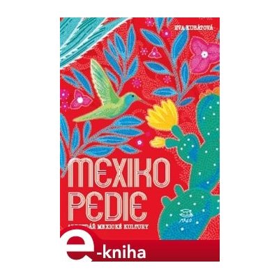 Mexikopedie. Abecedář mexické kultury - Eva Kubátová e-kniha