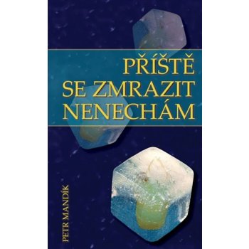 Příště se zmrazit nenechám - Petr Mandík