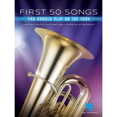 First 50 Songs You Should Play on Tuba: A Must-Have Collection of Well-Known Songs, Including Several Tuba Features Hal Leonard CorpPaperback – Zbozi.Blesk.cz