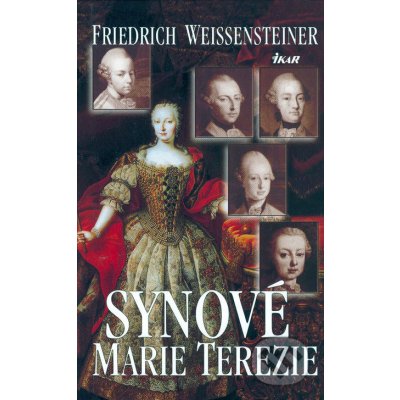 Synové Marie Terezie - Weissensteiner Friedrich – Hledejceny.cz