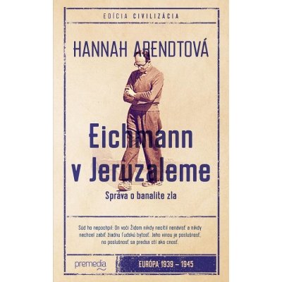 Arendtová Hannah - Eichmann v Jeruzaleme