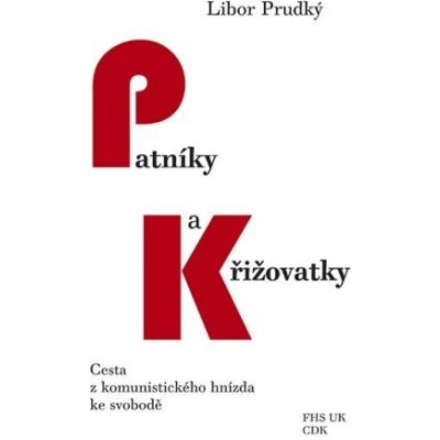 Patníky a křižovatky - Cesta z komunistického hnízda ke svobodě - Libor Prudký – Zboží Mobilmania