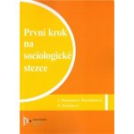 První krok na sociologické stezce - J. Hasmanová Marhánková – Hledejceny.cz