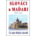 Slov áci a Maďari - Milan Ivanka – Zboží Mobilmania