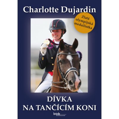 Dívka na tančícím koni - Charlotte Dujardin – Zboží Mobilmania