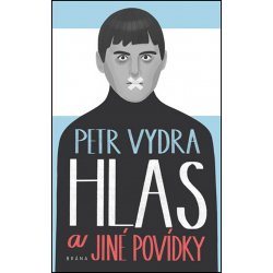 Hlas a jiné povídky - Petr Vydra