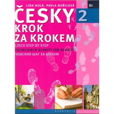 Česky krok za krokem 2 - Czech Step by Step 2 / Tschechisch Schritt für Schritt 2 / - Pavla Bořilová, Lída Holá – Zbozi.Blesk.cz