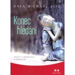 Konec hledání - Texty a rozmluvy o podstatě - Zipf Gaia Michael – Hledejceny.cz