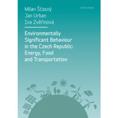 Environmentally Significant Behaviour in the Czech Republic: Energy, Food and Transportation - Jan Urban, Milan Ščasný, Iva Zvěřinová – Hledejceny.cz