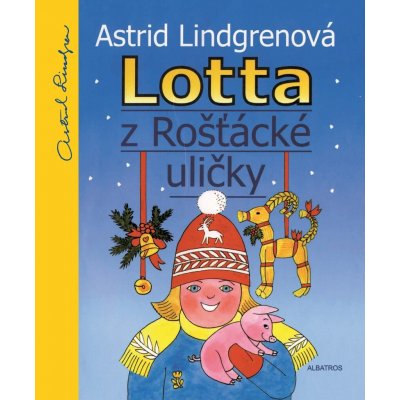 Lotta z Rošťácké uličky - Astrid Lindgrenová, Alena Ladová ilustrátor – Hledejceny.cz