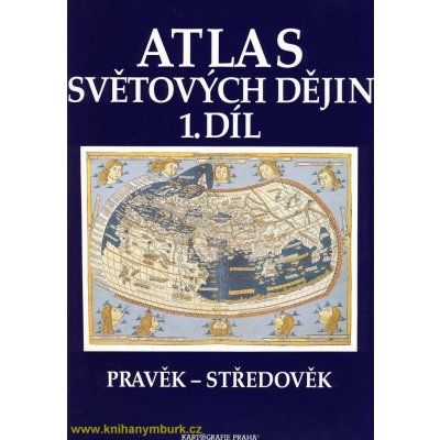 Atlas světových dějin 1. díl Pravěk Středověk