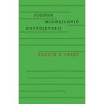 Zločin a trest, 1. vydání - Fjodor Michajlovič Dostojevskij – Hledejceny.cz