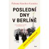 Kniha Poslední dny v Berlíně - Paloma Sánchez-Garnica